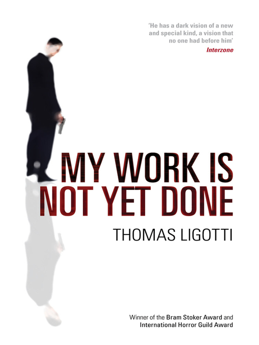 Title details for My Work Is Not Yet Done by Thomas Ligotti - Wait list